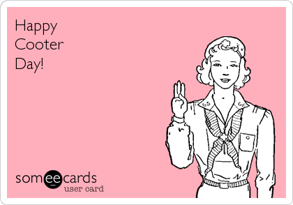 Happy 
Cooter 
Day!