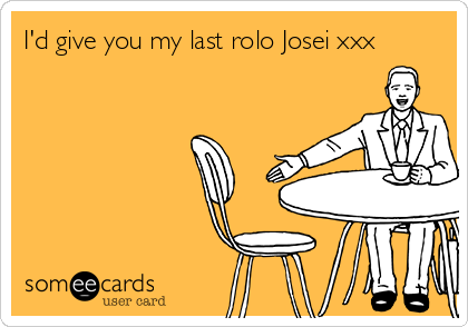 I'd give you my last rolo Josei xxx