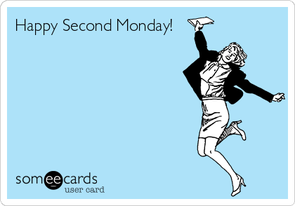 Happy Second Monday!
