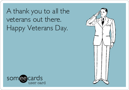 A thank you to all the
veterans out there.
Happy Veterans Day.  