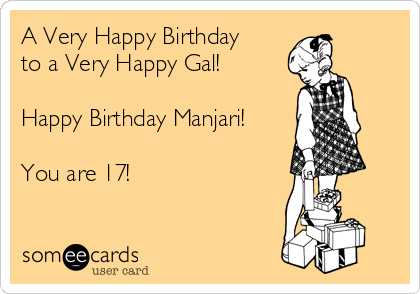 A Very Happy Birthday
to a Very Happy Gal!

Happy Birthday Manjari!

You are 17!