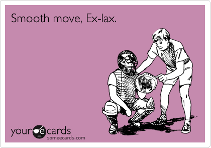 Smooth move, Ex-lax.