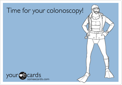 Time for your colonoscopy!