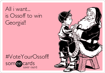 All i want...
is Ossoff to win
Georgia!!




#VoteYourOssoff!