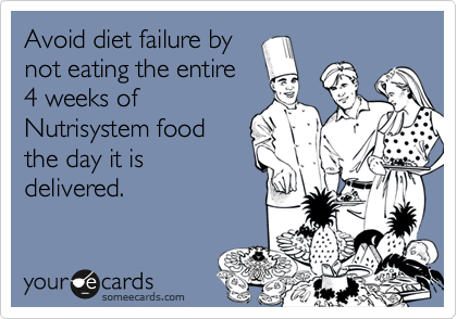 Avoid diet failure by
not eating the entire
4 weeks of
Nutrisystem food
the day it is
delivered.