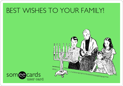 BEST WISHES TO YOUR FAMILY!