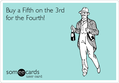 Buy a Fifth on the 3rd
for the Fourth!