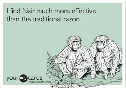 I find Nair much more effective than the traditional razor.