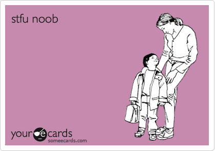 stfu noob