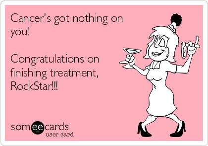 Cancer's got nothing on
you!

Congratulations on
finishing treatment, 
RockStar!!!