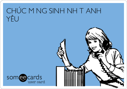 CHÚC MỪNG SINH NHẬT ANH
YÊU