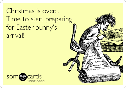 Christmas is over...
Time to start preparing 
for Easter bunny's
arrival!