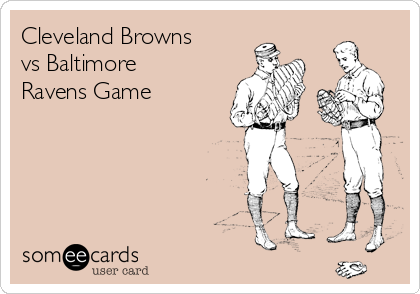 Cleveland Browns
vs Baltimore
Ravens Game