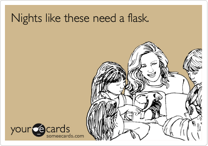 Nights like these need a flask.