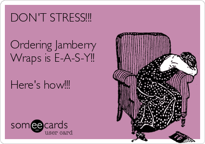 DON'T STRESS!!!

Ordering Jamberry
Wraps is E-A-S-Y!!

Here's how!!!