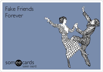 Fake Friends
Forever