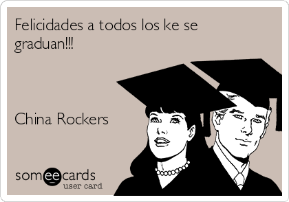 Felicidades a todos los ke se
graduan!!!



China Rockers

 