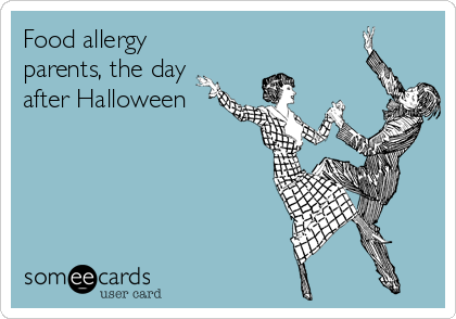 Food allergy
parents, the day
after Halloween