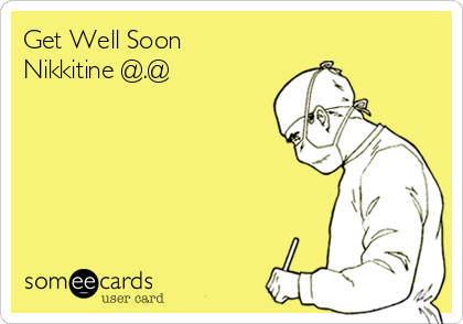 Get Well Soon
Nikkitine @.@