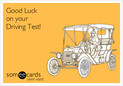 Good Luck
on your
Driving Test!
