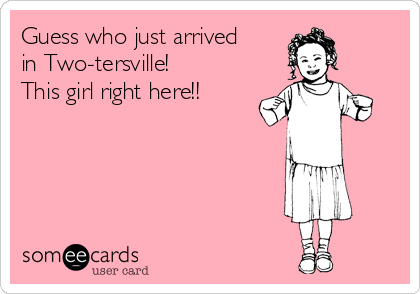 Guess who just arrived
in Two-tersville! 
This girl right here!!