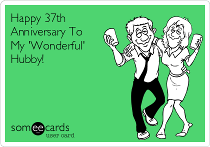 Happy 37th
Anniversary To
My 'Wonderful'
Hubby!