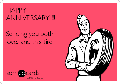 HAPPY
ANNIVERSARY !!!

Sending you both
love...and this tire!