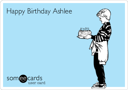 Happy Birthday Ashlee