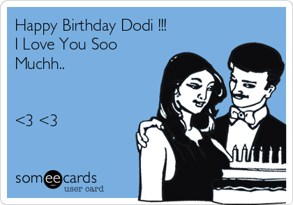 Happy Birthday Dodi !!! 
I Love You Soo
Muchh.. 

كل عام و أنتم بخير
<3 <3 

