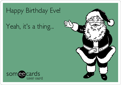 Happy Birthday Eve!

Yeah, it's a thing...  