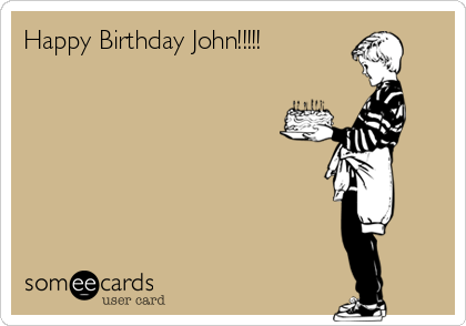 Happy Birthday John!!!!!