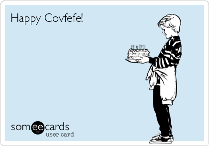 Happy Covfefe! 