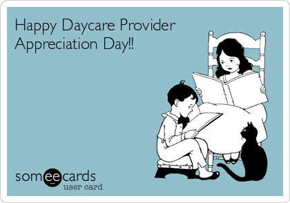 Happy Daycare Provider
Appreciation Day!! 