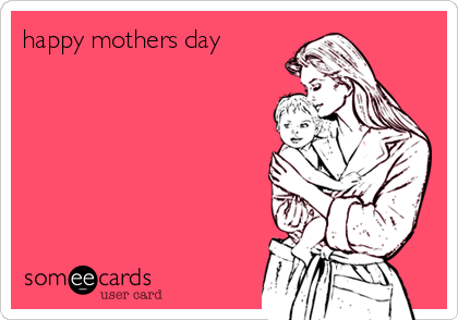 happy mothers day