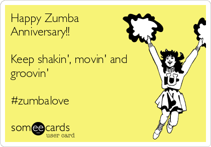 Happy Zumba 
Anniversary!!

Keep shakin', movin' and
groovin'

#zumbalove