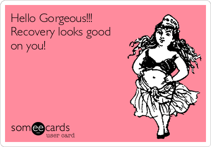 Hello Gorgeous!!!
Recovery looks good
on you!