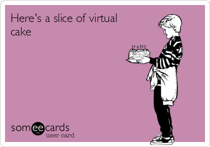 Here's a slice of virtual
cake