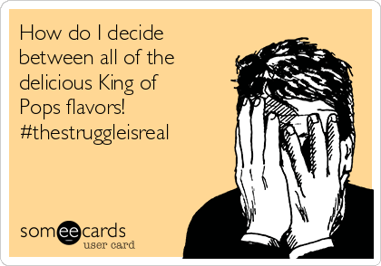 How do I decide
between all of the
delicious King of
Pops flavors!
#thestruggleisreal