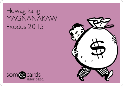 Huwag kang
MAGNANAKAW
Exodus 20:15