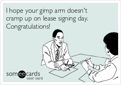 I hope your gimp arm doesn't
cramp up on lease signing day.
Congratulations!