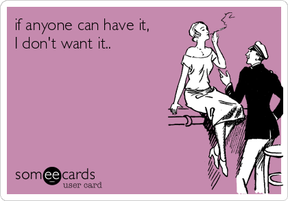 if anyone can have it, 
I don't want it.. 