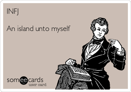 INFJ

An island unto myself