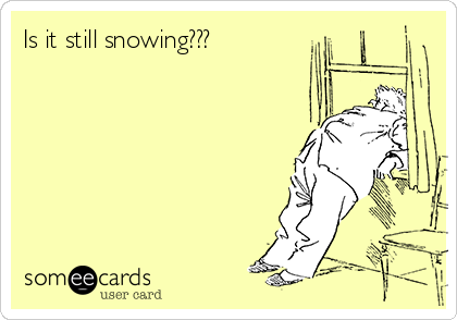 Is it still snowing???