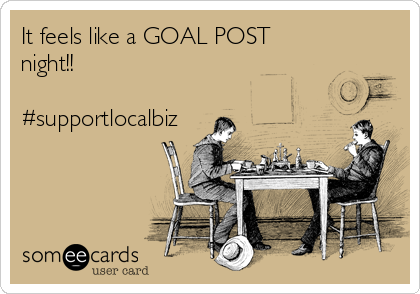 It feels like a GOAL POST
night!!

#supportlocalbiz