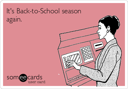 It's Back-to-School season
again. 