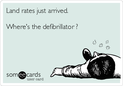 Land rates just arrived. 

Where's the defibrillator ?