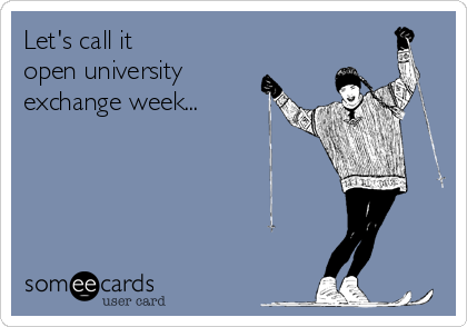 Let's call it 
open university
exchange week...