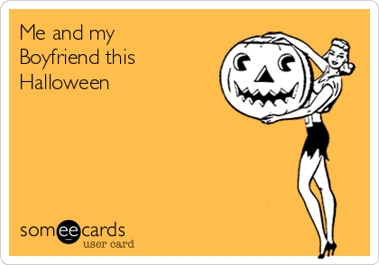 Me and my
Boyfriend this
Halloween