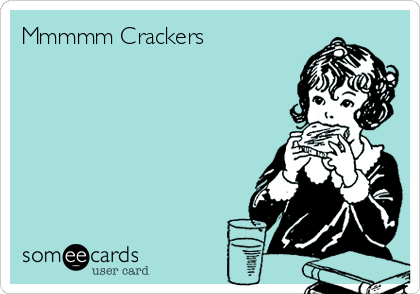 Mmmmm Crackers