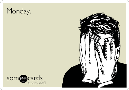 Monday.